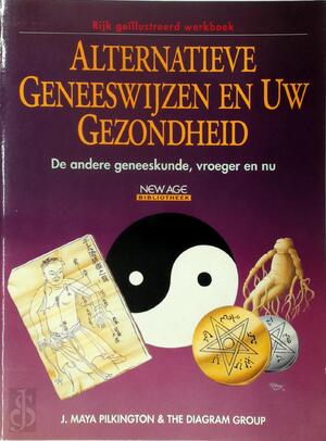 Alternatieve geneeswijzen en uw gezondheid - J. Maya Pilkington, C.M.M. Mouwen, The Diagram Group Alternatieve geneeswijzen en uw gezondheid - J. Maya Pilkington, C.M.M. Mouwen, The Diagram Group