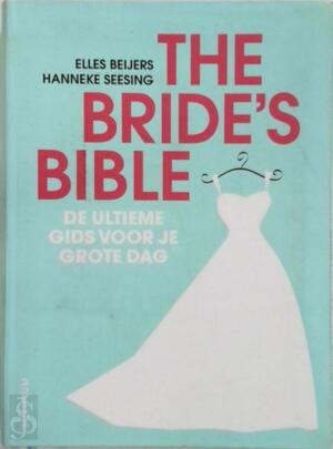 The bride's bible - Elles Beijers; Hanneke Seesing