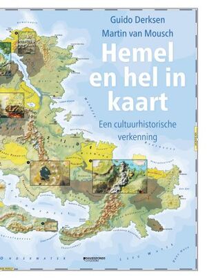 Hemel en hel in kaart - Guido Derksen, Martin Van Mousch Hemel en hel in kaart - Guido Derksen, Martin Van Mousch