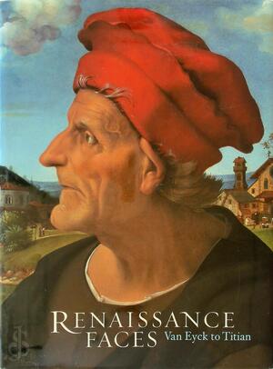 Renaissance Faces: Van Eyck to Titian - Lorne Campbell, Luke Syson, Miguel Falomir, Jennifer Fletcher Renaissance Faces: Van Eyck to Titian - Lorne Campbell, Luke Syson, Miguel Falomir, Jennifer Fletcher