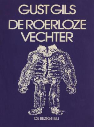 De roerloze vechter - Gust Gils De roerloze vechter - Gust Gils