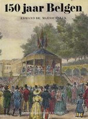 150 jaar Belgen - Edward de Maesschalck 150 jaar Belgen - Edward de Maesschalck
