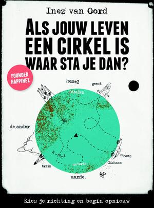 Als jouw leven een cirkel is, waar sta je dan? - Inez van Oord Als jouw leven een cirkel is, waar sta je dan? - Inez van Oord