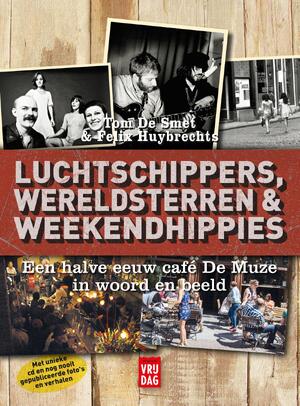 Luchtschippers, wereldsterren en weekendhippies - Tom De Smet, Felix Huybrechts