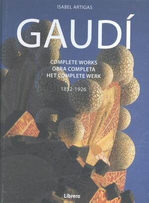 Gaudi complete werk - Isabel Artigas Gaudi complete werk - Isabel Artigas