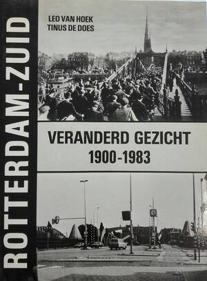 Rotterdam-zuid veranderd gezicht 1900-1983 - Leo van Hoek, Tinus de Does