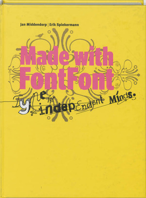 Made with FontFont: Type for independent minds - J. Middendorp, E. Spiekerman Made with FontFont: Type for independent minds - J. Middendorp, E. Spiekerman