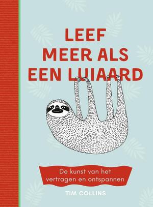 Leef meer als een luiaard - Tim Collins, Luka Va Leef meer als een luiaard - Tim Collins, Luka Va
