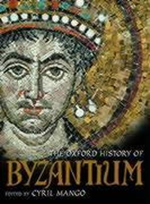 The Oxford History of Byzantium - The Oxford History of Byzantium -