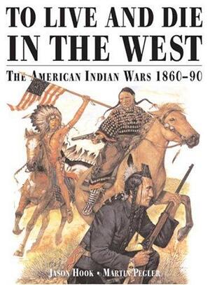 To live and die in the West - Jason Hook, Martin Pegler To live and die in the West - Jason Hook, Martin Pegler