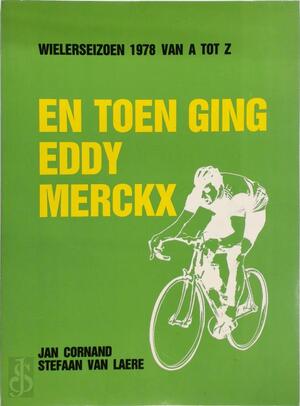 En toen ging Eddy Merckx - Jan Cornand En toen ging Eddy Merckx - Jan Cornand