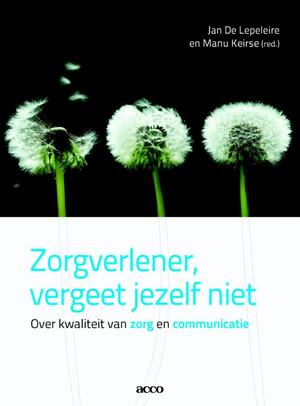 Zorgverlener vergeet jezelf niet - Jan De Lepeleire Zorgverlener vergeet jezelf niet - Jan De Lepeleire