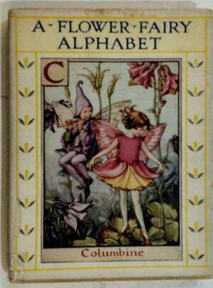 A flower fairy alphabet - Cicely Mary Barker A flower fairy alphabet - Cicely Mary Barker