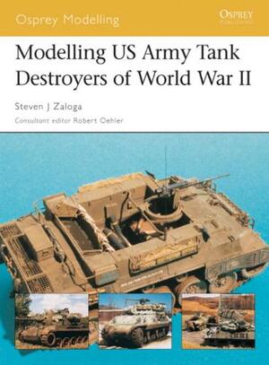 Modelling Us Tank Destroyers Of World War Ii - Steven Zaloga Modelling Us Tank Destroyers Of World War Ii - Steven Zaloga