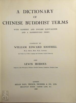 A Dictionary Of Chinese Buddhist Terms - William Edward Soothill, Lewis Hodous A Dictionary Of Chinese Buddhist Terms - William Edward Soothill, Lewis Hodous