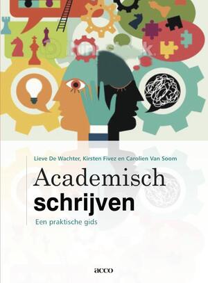 Academisch schrijven - Lieve de Wachter, Kirsten Fivez, Carolien van Soom Academisch schrijven - Lieve de Wachter, Kirsten Fivez, Carolien van Soom