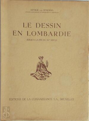 Le Dessin en Lombardie Jusqu'à la Fin Du XVe Siècle - Arthur van Schendel (The Younger.)