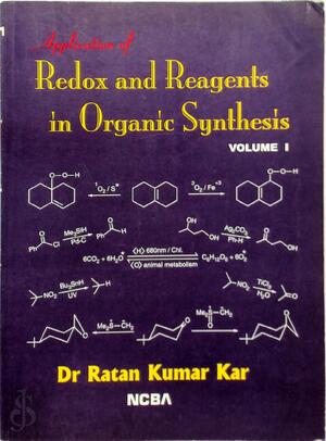 Application of Redox and Reagents in Organic Synthesis - Volume I - R.K.Kar