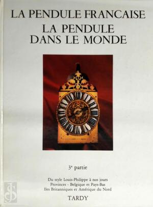 La Pendule Française 3eme Partie La Pendule dans le monde - Tardy