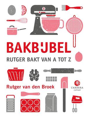 Bakbijbel - Rutger van den Broek Bakbijbel - Rutger van den Broek