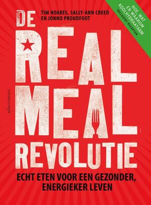 The real meal revolution - Tim Noakes, Jonno Proudfoot, Sally-Ann Creed The real meal revolution - Tim Noakes, Jonno Proudfoot, Sally-Ann Creed