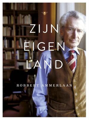 Zijn eigen land - Robbert Ammerlaan Zijn eigen land - Robbert Ammerlaan