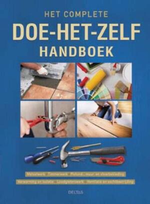 Het complete doe-het-zelf handboek - Michel Galy Het complete doe-het-zelf handboek - Michel Galy