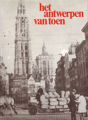 Het Antwerpen van toen - George van Cauwenbergh Het Antwerpen van toen - George van Cauwenbergh