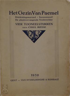 Het gezin Van Paemel; Driekoningenavond; Sususususut!; De plaatsvervangende vrederechter - Cyriel Buysse Het gezin Van Paemel; Driekoningenavond; Sususususut!; De plaatsvervangende vrederechter - Cyriel Buysse