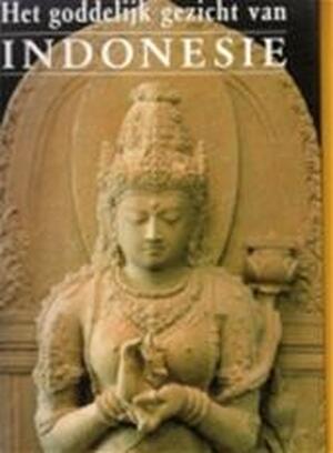 Het goddelijk gezicht van Indonesië - Jan Fontein, R. Soekmono, Edi Sedyawati Het goddelijk gezicht van Indonesië - Jan Fontein, R. Soekmono, Edi Sedyawati