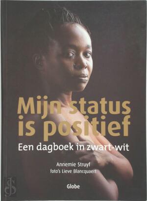 Mijn status is positief - Annemie Struyf, Lieve Blancquaert Mijn status is positief - Annemie Struyf, Lieve Blancquaert