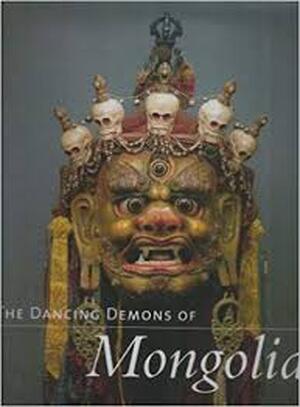 The Dancing Demons of Mongolia - Jan Fontein The Dancing Demons of Mongolia - Jan Fontein