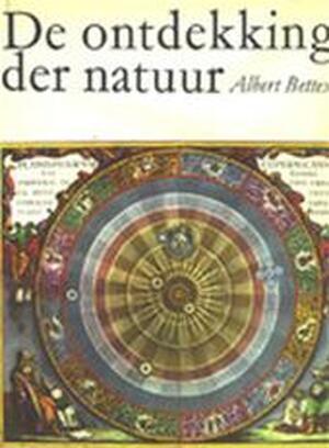 De ontdekking der natuur - Albert Bettex, D. Ouwendijk De ontdekking der natuur - Albert Bettex, D. Ouwendijk