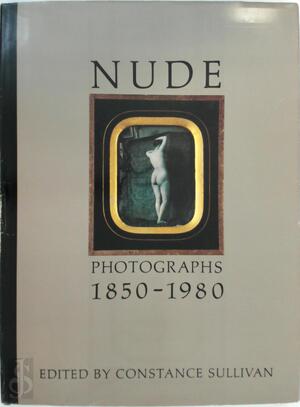 Nude photographs 1850-1980 - [Ed.] Constance Sullivan