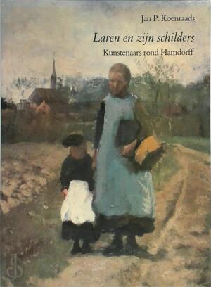 Laren en zijn schilders - Jan P. Koenraads