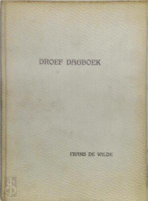 Droef Dagboek - Frans De Wilde Droef Dagboek - Frans De Wilde