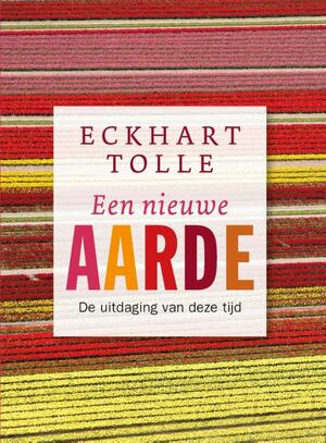 Een nieuwe aarde - Eckhart Tolle Een nieuwe aarde - Eckhart Tolle