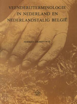 Veenderijterminologie in Nederland en Nederlandstalig België - Hermanus Jozef Gerardus Crompvoets