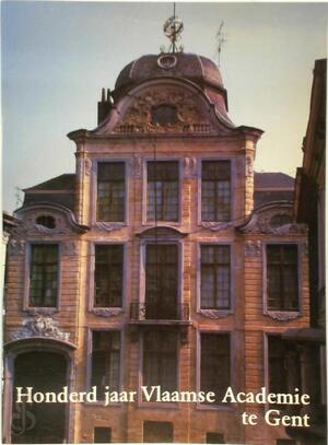 Honderd jaar Vlaamse Academie te Gent - Johan Decavele, Joris De Zutter
