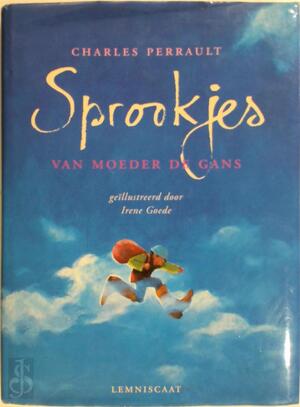 Sprookjes van Moeder de Gans - Charles Perrault, Irene Goede, Maria van Donkelaar Sprookjes van Moeder de Gans - Charles Perrault, Irene Goede, Maria van Donkelaar