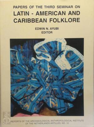 Papers of the Third Seminar on Latin-American and Caribbean Folklore - Edwin N. Ayubi