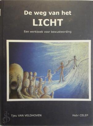 De weg van het Licht - Hidir Celep, Tjeu van Veldhoven De weg van het Licht - Hidir Celep, Tjeu van Veldhoven