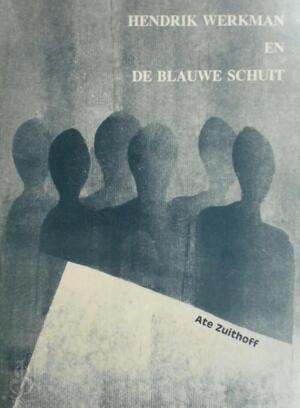 Hendrik Werkman en de Blauwe Schuit - Ate Zuithoff