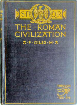 The Roman Civilization - Alexander Falconer Giles