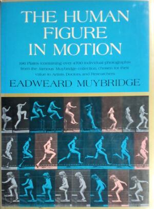 The human figure in motion - Eadweard Muybridge, Robert Taft