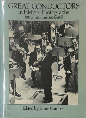 Great Conductors in Historic Photographs - James Camner