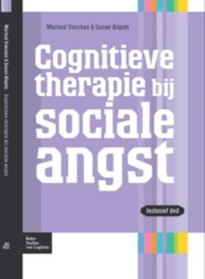 Cognitieve therapie bij sociale angst - M. Voncken, S. Bögels Cognitieve therapie bij sociale angst - M. Voncken, S. Bögels