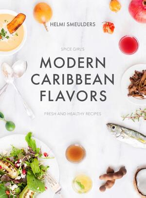 Modern Caribbean Flavors - Helmi Smeulders