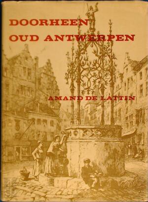 Doorheen oud-Antwerpen - Amand de Lattin, F. Blockmans