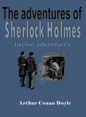 The adventures of Sherlock Holmes - Sir Arthur Conan Doyle The adventures of Sherlock Holmes - Sir Arthur Conan Doyle